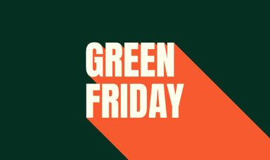 Chez nous, le "Black Friday" est green ! 